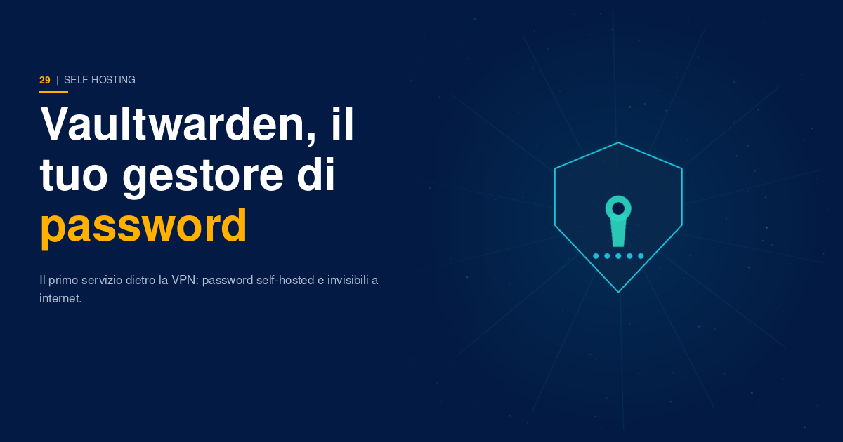 Copertina DataSapiens: un caveau digitale con dentro icone di password luminose, protetto da un tunnel VPN cifrato, su sfondo navy con accenti ciano